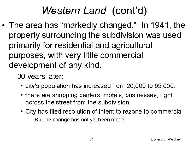 Western Land (cont’d) • The area has “markedly changed. ” In 1941, the property