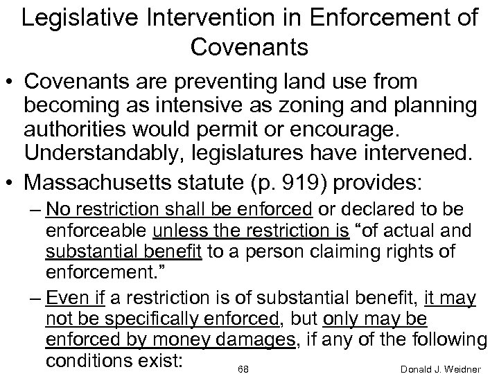 Legislative Intervention in Enforcement of Covenants • Covenants are preventing land use from becoming