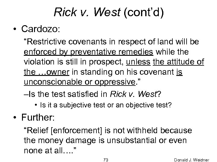 Rick v. West (cont’d) • Cardozo: “Restrictive covenants in respect of land will be