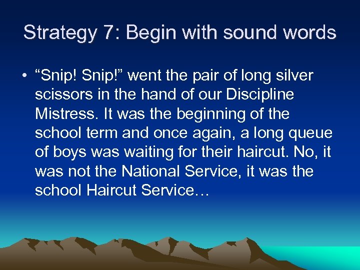 Strategy 7: Begin with sound words • “Snip!” went the pair of long silver