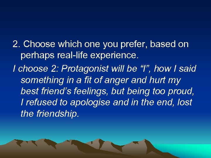 2. Choose which one you prefer, based on perhaps real-life experience. I choose 2: