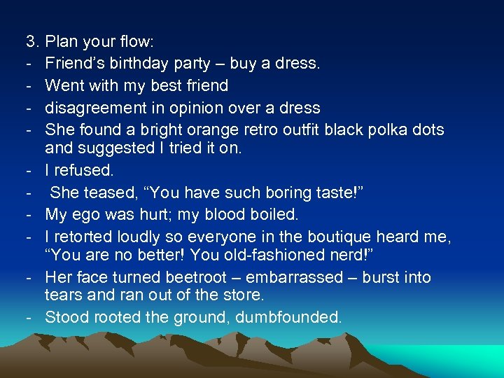 3. Plan your flow: - Friend’s birthday party – buy a dress. - Went