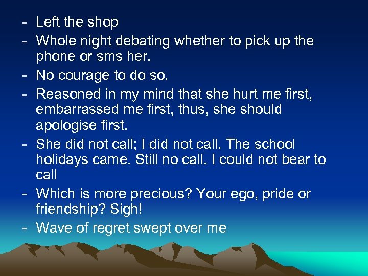 - Left the shop - Whole night debating whether to pick up the phone