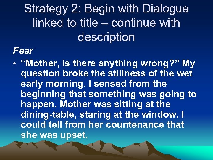 Strategy 2: Begin with Dialogue linked to title – continue with description Fear •
