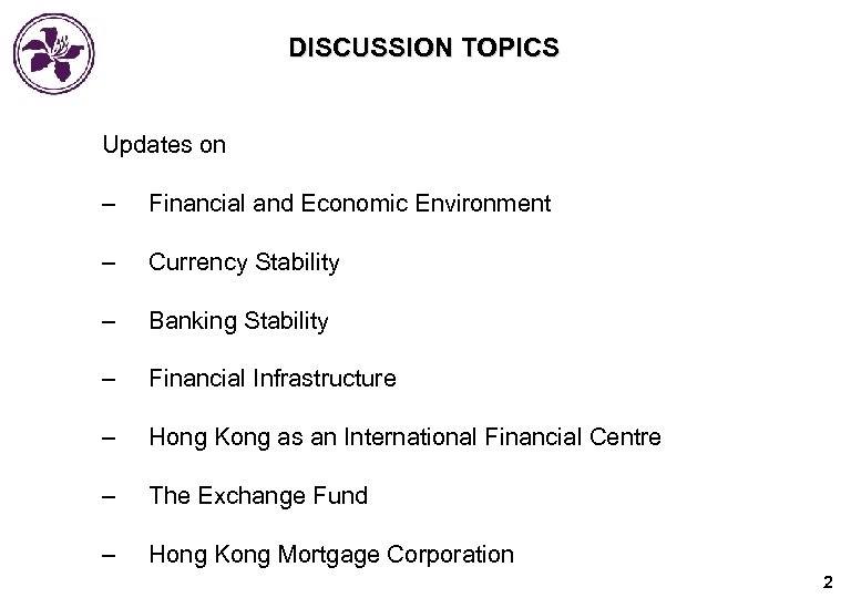 DISCUSSION TOPICS Updates on – Financial and Economic Environment – Currency Stability – Banking