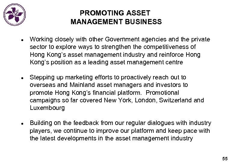 PROMOTING ASSET MANAGEMENT BUSINESS l l l Working closely with other Government agencies and