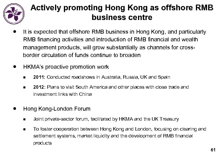 Actively promoting Hong Kong as offshore RMB business centre It is expected that offshore