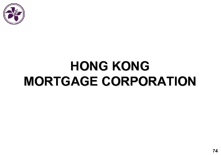 HONG KONG MORTGAGE CORPORATION 74 