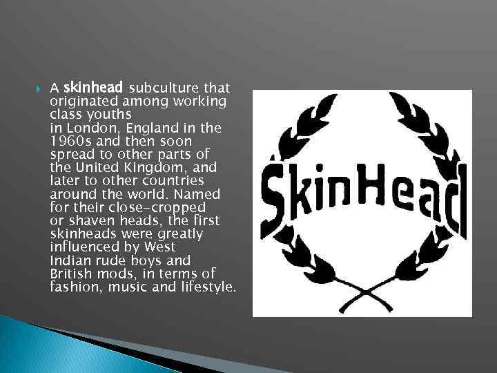  A skinhead subculture that originated among working class youths in London, England in