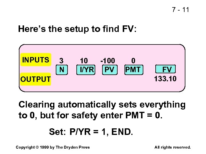 7 - 11 Here’s the setup to find FV: INPUTS 3 N 10 -100