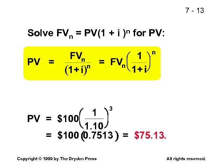 7 - 13 Solve FVn = PV(1 + i )n for PV: 3 æ