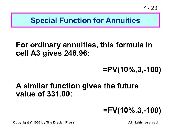 7 - 23 Special Function for Annuities For ordinary annuities, this formula in cell