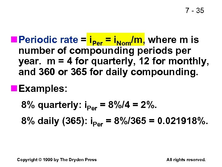 7 - 35 n Periodic rate = i. Per = i. Nom/m, where m