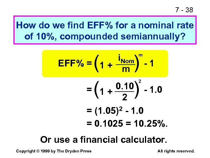 7 - 38 How do we find EFF% for a nominal rate of 10%,