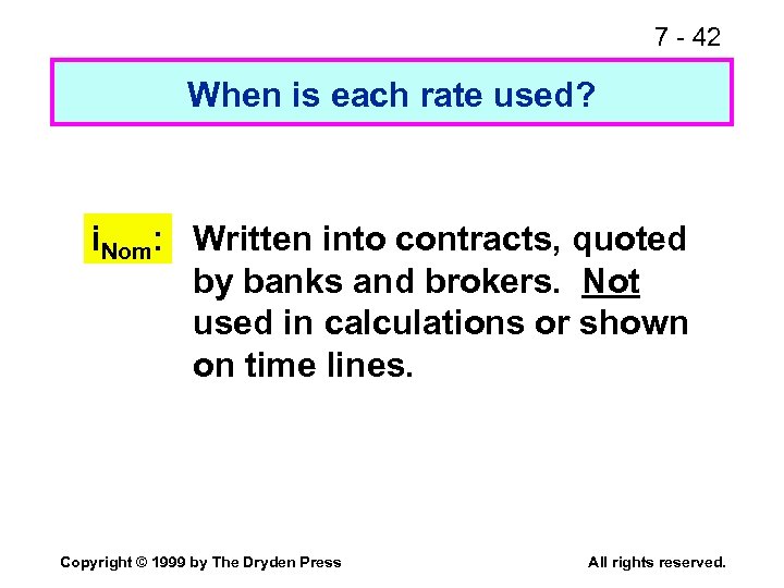 7 - 42 When is each rate used? i. Nom: Written into contracts, quoted