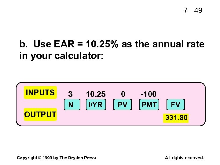 7 - 49 b. Use EAR = 10. 25% as the annual rate in