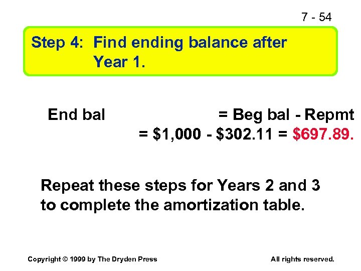 7 - 54 Step 4: Find ending balance after Year 1. End bal =