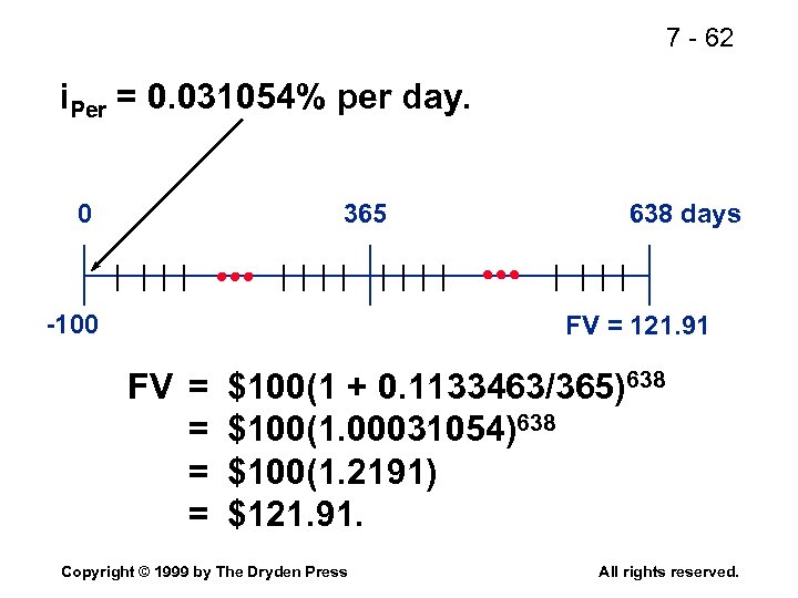 7 - 62 i. Per = 0. 031054% per day. 0 365 -100 638
