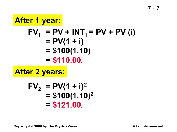 7 -7 After 1 year: FV 1 = PV + INT 1 = PV