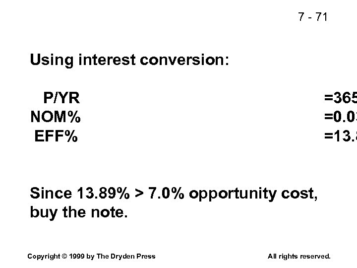 7 - 71 Using interest conversion: P/YR NOM% EFF% =365 =0. 03 =13. 8
