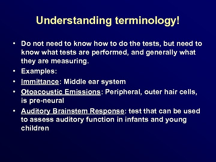 Understanding terminology! • Do not need to know how to do the tests, but
