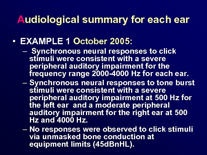Audiological summary for each ear • EXAMPLE 1 October 2005: – Synchronous neural responses