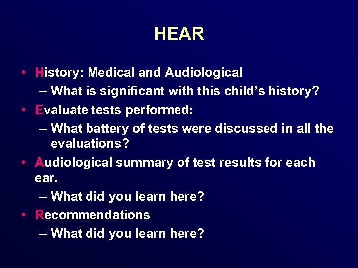 HEAR • History: Medical and Audiological – What is significant with this child’s history?