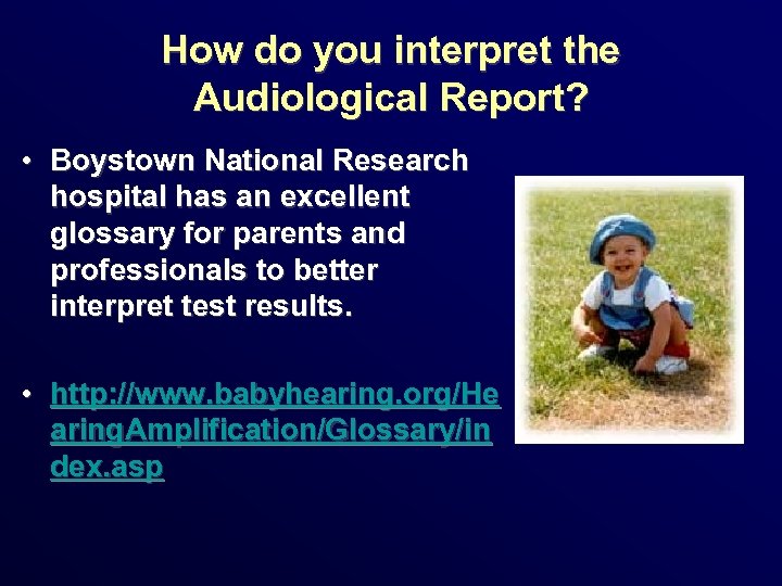 How do you interpret the Audiological Report? • Boystown National Research hospital has an