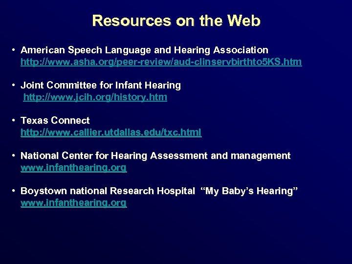 Resources on the Web • American Speech Language and Hearing Association http: //www. asha.