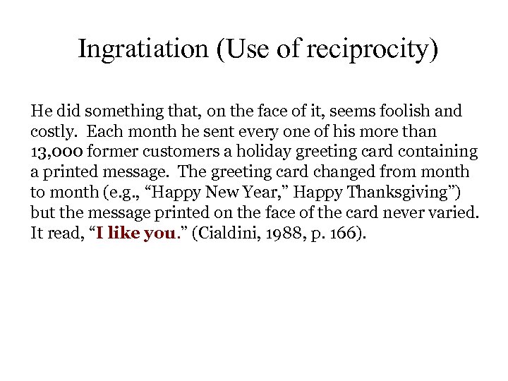 Ingratiation (Use of reciprocity) He did something that, on the face of it, seems