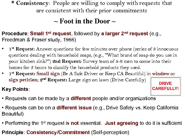 * Consistency: People are willing to comply with requests that are consistent with their