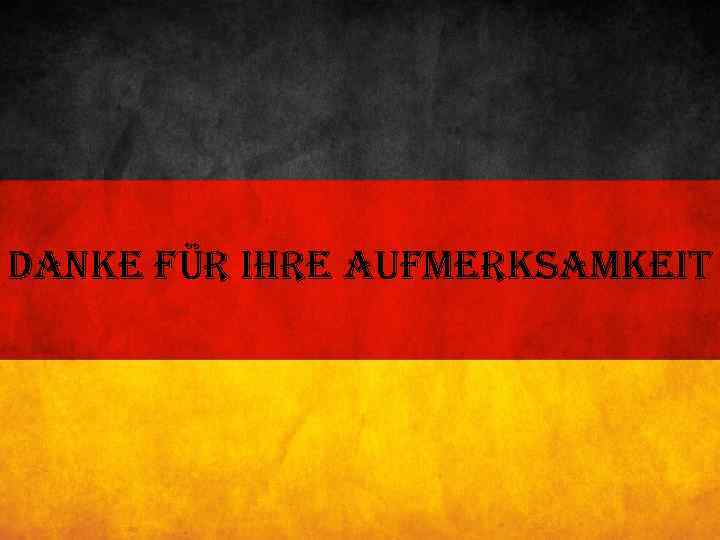 danke für ihre aufmerksamkeit 