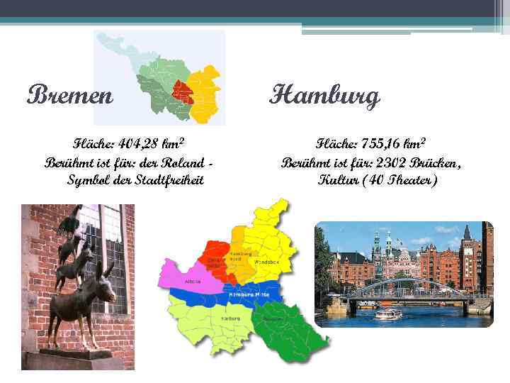 Bremen Fläche: 404, 28 km 2 Berühmt ist für: der Roland Symbol der Stadtfreiheit