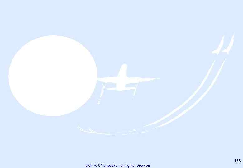 138 prof. F. J. Yanovsky - all rights reserved 