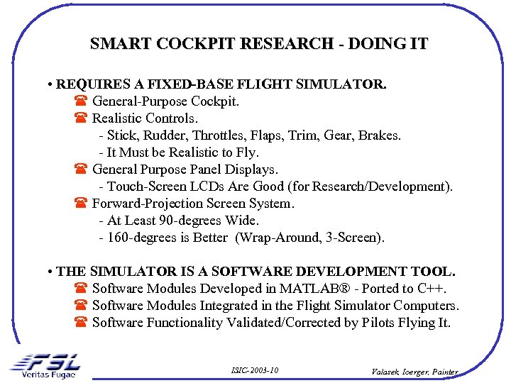 SMART COCKPIT RESEARCH - DOING IT • REQUIRES A FIXED-BASE FLIGHT SIMULATOR. General-Purpose Cockpit.