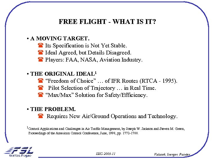 FREE FLIGHT - WHAT IS IT? • A MOVING TARGET. Its Specification is Not