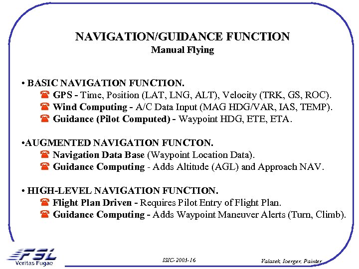NAVIGATION/GUIDANCE FUNCTION Manual Flying • BASIC NAVIGATION FUNCTION. GPS - Time, Position (LAT, LNG,