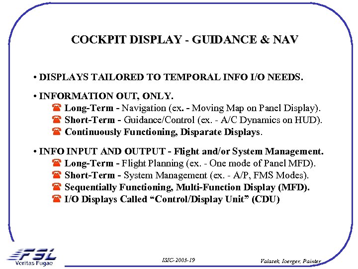COCKPIT DISPLAY - GUIDANCE & NAV • DISPLAYS TAILORED TO TEMPORAL INFO I/O NEEDS.