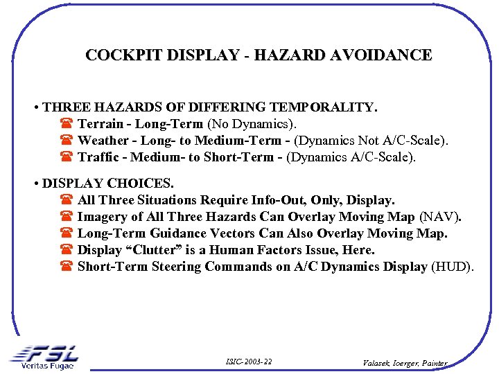 COCKPIT DISPLAY - HAZARD AVOIDANCE • THREE HAZARDS OF DIFFERING TEMPORALITY. Terrain - Long-Term