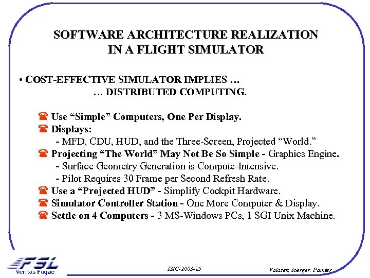 SOFTWARE ARCHITECTURE REALIZATION IN A FLIGHT SIMULATOR • COST-EFFECTIVE SIMULATOR IMPLIES … … DISTRIBUTED
