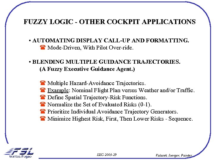 FUZZY LOGIC - OTHER COCKPIT APPLICATIONS • AUTOMATING DISPLAY CALL-UP AND FORMATTING. Mode-Driven, With