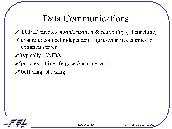 Data Communications ! TCP/IP enables modularization & scalability (>1 machine) ! example: connect independent