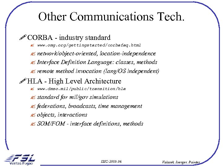 Other Communications Tech. ! CORBA - industry standard ? www. omg. org/gettingstarted/corbafaq. html ?