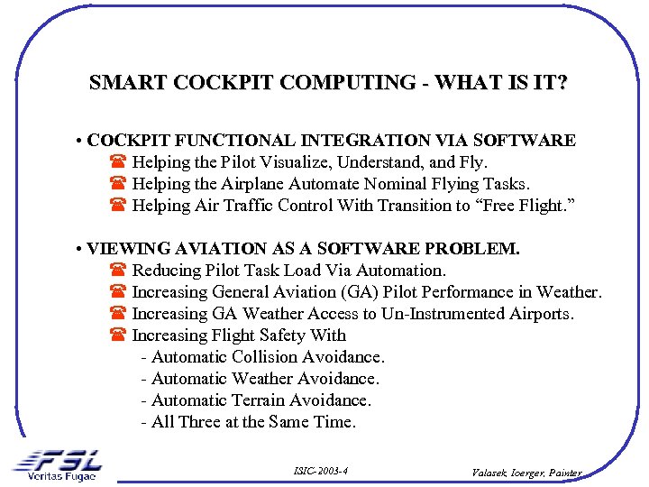SMART COCKPIT COMPUTING - WHAT IS IT? • COCKPIT FUNCTIONAL INTEGRATION VIA SOFTWARE Helping