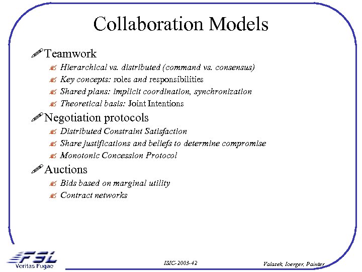Collaboration Models ! Teamwork ? ? Hierarchical vs. distributed (command vs. consensus) Key concepts: