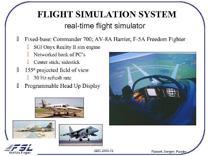 FLIGHT SIMULATION SYSTEM real-time flight simulator ISIC-2003 -52 Valasek, Ioerger, Painter 