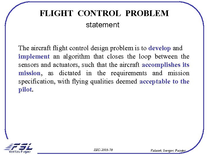 FLIGHT CONTROL PROBLEM statement The aircraft flight control design problem is to develop and
