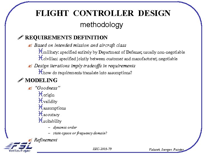 FLIGHT CONTROLLER DESIGN methodology ! REQUIREMENTS DEFINITION ? Based on intended mission and aircraft