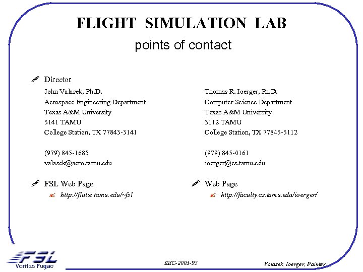 FLIGHT SIMULATION LAB points of contact ! Director John Valasek, Ph. D. Aerospace Engineering
