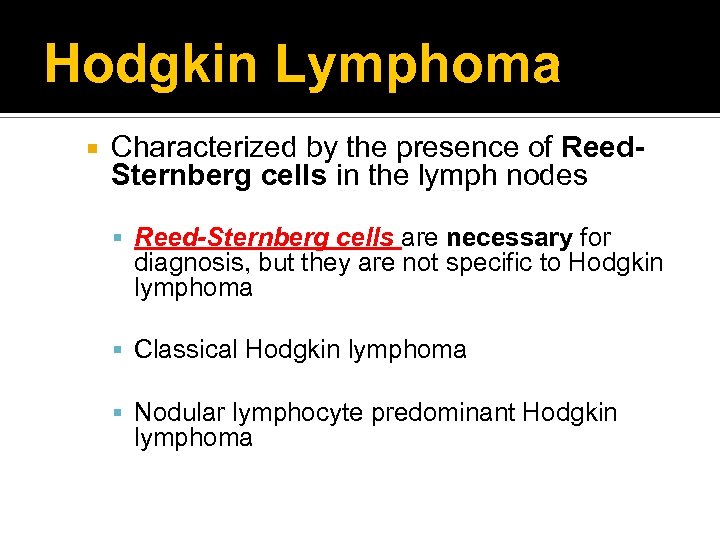 Hodgkin Lymphoma Characterized by the presence of Reed. Sternberg cells in the lymph nodes